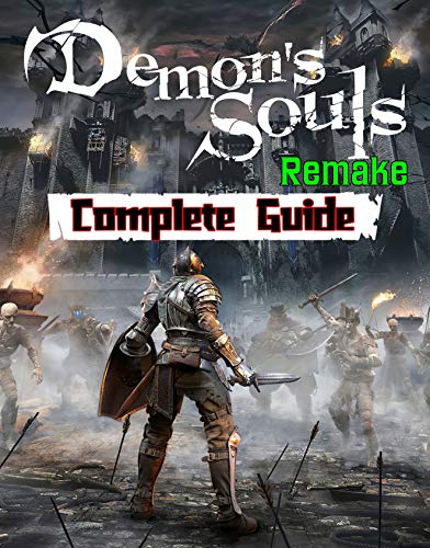Demon’s Souls Remake: Complete Guide: Walkthroughs, Tips, Tricks and A Lot More! (English Edition)