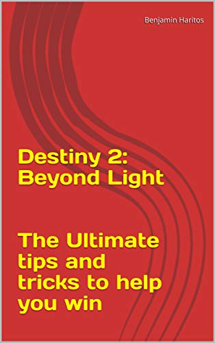 Destiny 2: Beyond Light - The Ultimate tips and tricks to help you win (English Edition)