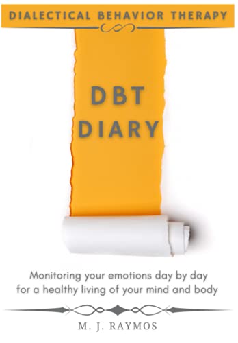 Dialectical Behavior Therapy DBT Diary: Monitor your sensitive emotions and behaviors day by day for a healthy living of your mind and body