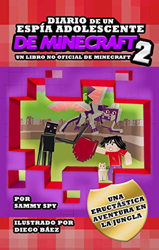 Diario de un Espía Adolescente de Minecraft 2: “Una Eructástica Aventura en la Jungla”: (Un libro no oficial de Minecraft) Una Hilarante Aventura para 6-12 años (Sam Spy's Minecraft Books)