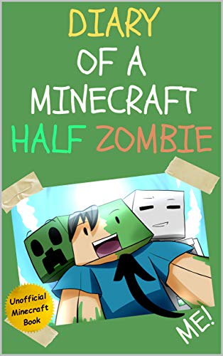 Diary of a Minecraft Half Zombie (Unofficial Minecraft Illustrated Picture Book) (Diary of a Minecraft Half Zombie (Minecraft Illustrated Series) Book 1) (English Edition)