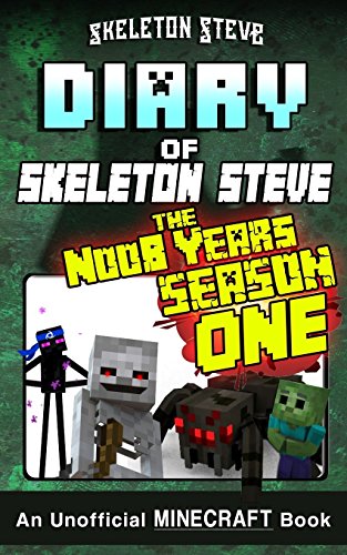 Diary of Minecraft Skeleton Steve the Noob Years - FULL Season One (1): Unofficial Minecraft Books for Kids, Teens, & Nerds - Adventure Fan Fiction ... Noob Mobs Series Diaries - Bundle Box Sets)