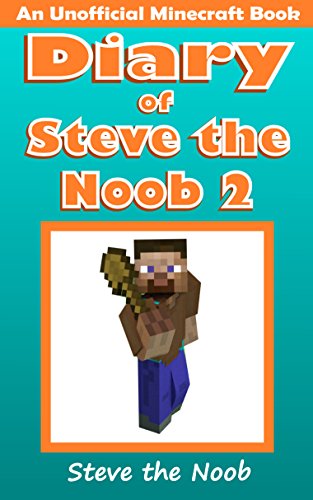 Diary of Steve the Noob 2 (An Unofficial Minecraft Book) (Diary of Steve the Noob Collection) (English Edition)