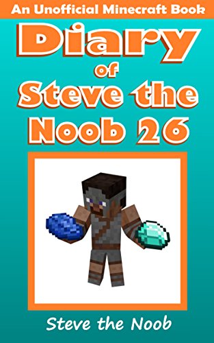 Diary of Steve the Noob 26 (An Unofficial Minecraft Book) (Diary of Steve the Noob Collection) (English Edition)