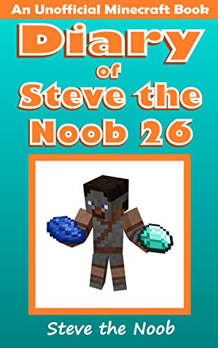 Diary of Steve the Noob 26 (An Unofficial Minecraft Book) (Diary of Steve the Noob Collection) (English Edition)