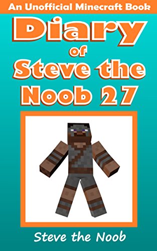 Diary of Steve the Noob 27 (An Unofficial Minecraft Book) (Diary of Steve the Noob Collection) (English Edition)
