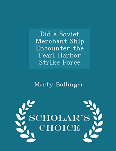 Did a Soviet Merchant Ship Encounter the Pearl Harbor Strike Force - Scholar's Choice Edition