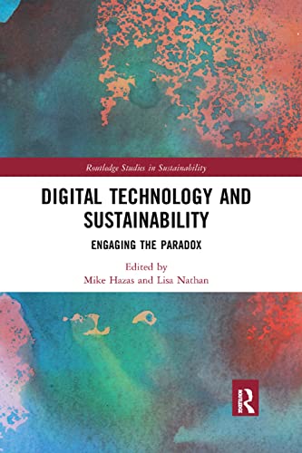 Digital Technology and Sustainability: Engaging the Paradox (Routledge Studies in Sustainability)