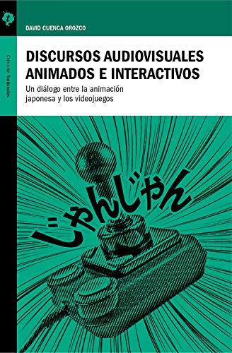 Discursos audiovisuales animados e interactivos: Un diálogo entre la animación japonesa y los videojuegos