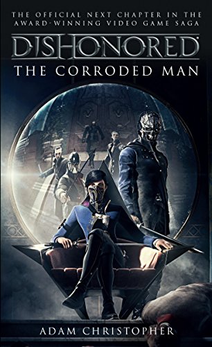 Dishonored: The Corroded Man (Video Game Saga) [Idioma Inglés]