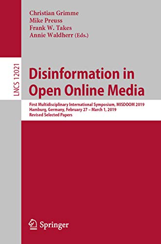Disinformation in Open Online Media: First Multidisciplinary International Symposium, MISDOOM 2019, Hamburg, Germany, February 27 – March 1, 2019, Revised ... Science Book 12021) (English Edition)