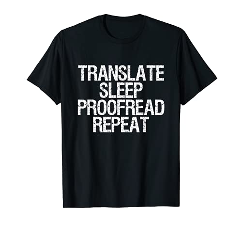 Divertido Traducir Sleep Proofread Repeat - Traductores Camiseta