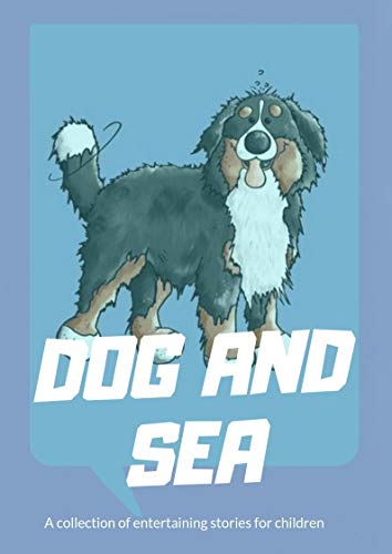 Dog and sea: ( fun bedtime story for kids ages 2-12-Perfect for Bedti) Great bedtime stories(Children's Book ) (English Edition)