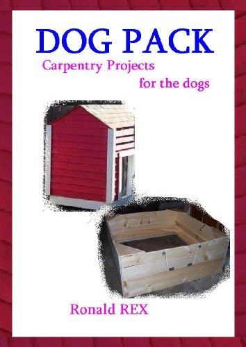 Dog Pack: Carpentry Projects for the Dogs (Fort Guidebook Book 7) (English Edition)