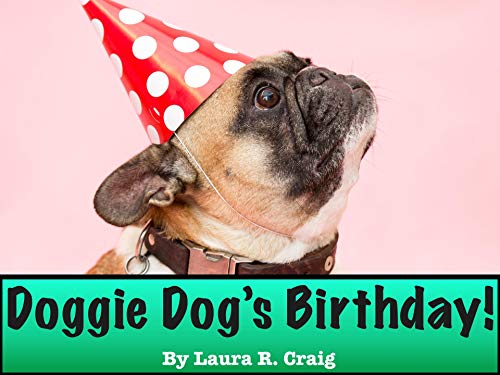 Doggie Dog's Birthday!: A children's book for kids and beginning readers, who love birthdays and animals (The Doggie Dog Series) (English Edition)