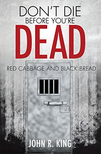 DON'T DIE BEFORE YOU'RE DEAD: RED CABBAGE AND BLACK BREAD (English Edition)
