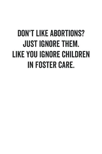 Don't Like Abortions Just Ignore Them: Lined Journal, 120 Pages, 6 x 9, Soft Cover, Matte Finish