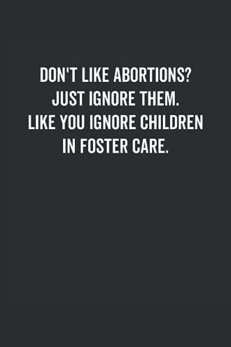 Don't Like Abortions Just Ignore Them: Lined Journal, 120 Pages, 6 x 9, Soft Cover, Matte Finish