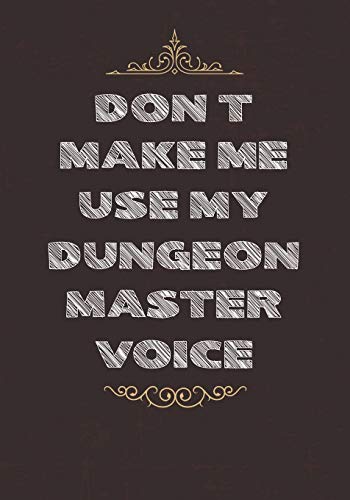 Don't Make Me Use My Dungeon Master Voice: College Ruled Role Playing Gamer Paper: RPG Journal