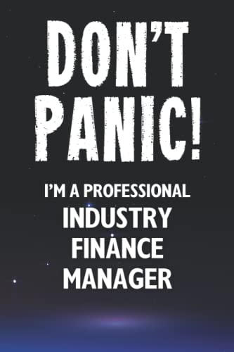 Don't Panic! I'm A Professional Industry Finance Manager: Customized 100 Page Lined Notebook Journal Gift For A Busy Industry Finance Manager : Greeting Or Birthday Card Alternaive.