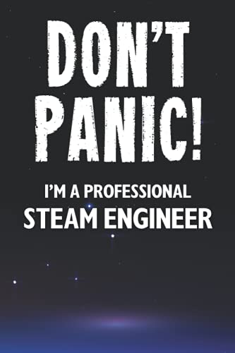 Don't Panic! I'm A Professional Steam Engineer: Customized 100 Page Lined Notebook Journal Gift For A Busy Steam Engineer : Much Better Than A Throw Away Greeting Or Birthday Card.