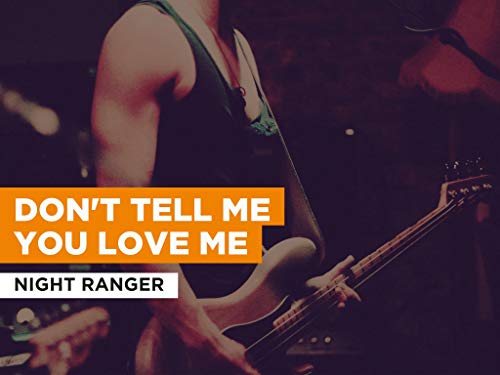 Don't Tell Me You Love Me al estilo de Night Ranger