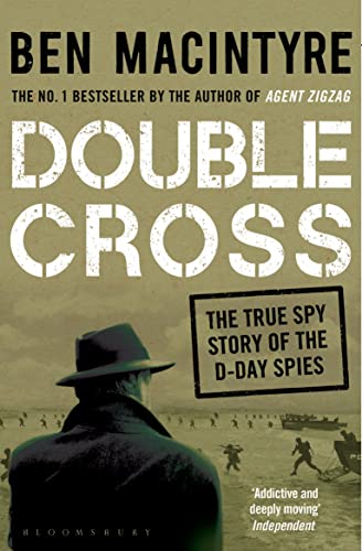 Double Cross: The True Story of The D-Day Spies (English Edition)