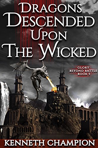 Dragons Descended Upon The Wicked (Glory Beyond Battle Book 3) (English Edition)