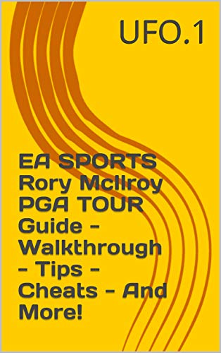 EA SPORTS Rory McIlroy PGA TOUR Guide - Walkthrough - Tips - Cheats - And More! (English Edition)