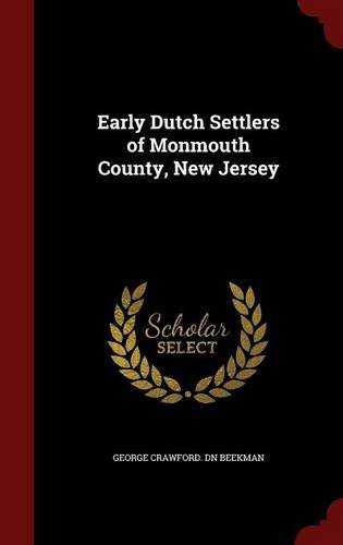 Early Dutch Settlers of Monmouth County, New Jersey by George Crawford. dn Beekman (2015-08-08)