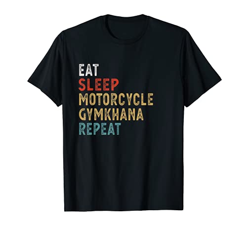 Eat Sleep Motorcycle Gymkhana Repeat Funny Player Idea de regalo Camiseta