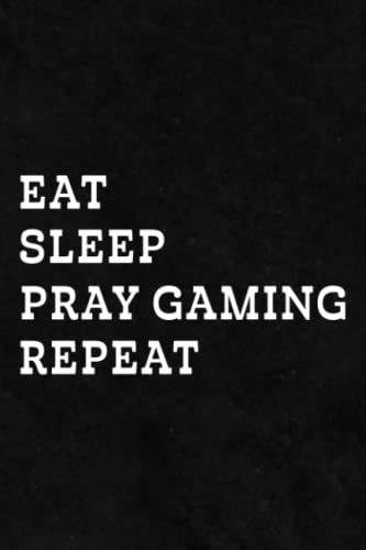 Eat Sleep Pray Gaming Repeat, Christian Video Game Novelty Art Notebook Planner: Pray Gaming Notebook Journal for Teens Kids Students ,Lesson,Tax,Notebook Journal,A Blank