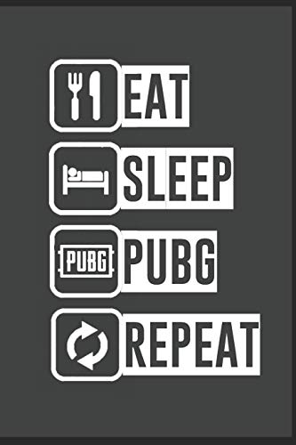 EAT SLEEP PUBG REPEAT: Gamer Fan Eat Sleep Pubg Repeat Notebook Custom Made book for Gamers