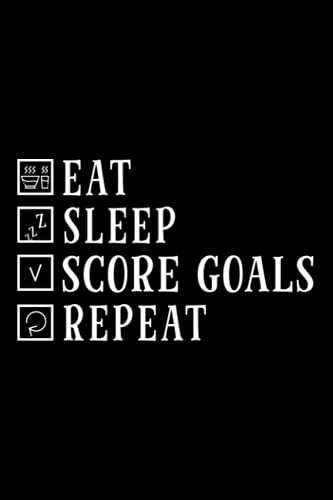 Eat Sleep Score Goals Repeat Hockey Footbal Soccer Notebook Lined Journal: Management,Daily Organizer,2022,6x9 in,Thanksgiving,Halloween,Gym,Task Manager,Christmas Gifts,2021