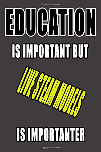 Education is important but LIVE STEAM MODELS is importanter: LIVE STEAM MODELS Lined Notebook Journal Daily Planner Diary 6 x 9 inches LIVE STEAM MODELS Journal Notebook Blank Lined Book