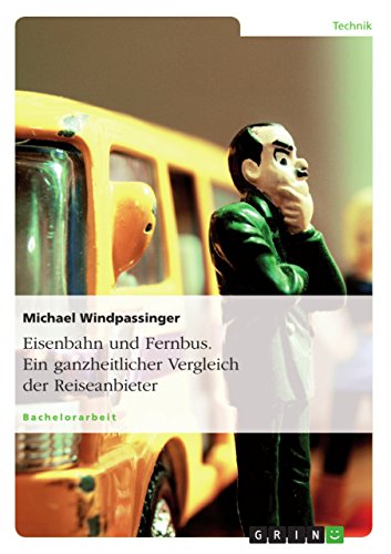 Eisenbahn und Fernbus. Ein ganzheitlicher Vergleich der Reiseanbieter (German Edition)