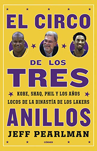 El circo de los tres anillos: Kobe, Shaq, Phil y los años locos de la dinastía de los Lakers (Córner)