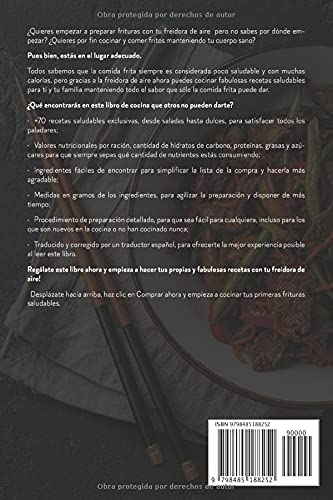 El Completo Libro de Cocina para la Freidora de Aire: +70 Recetas Fáciles y Sabrosas para ayudarte a Comer Fritos más Sanos y Mantenerte Saludable