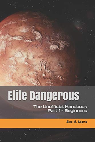 Elite Dangerous - The Unofficial Handbook: Part 1: Beginners