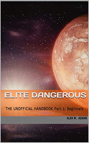 Elite Dangerous - The Unofficial Handbook: Part 1: Beginners (English Edition)