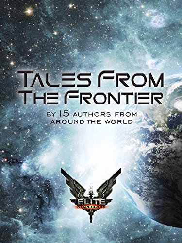 Elite: Tales From The Frontier (Elite: Dangerous) (English Edition)
