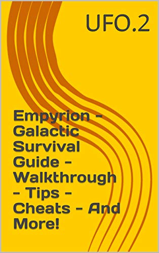 Empyrion - Galactic Survival Guide - Walkthrough - Tips - Cheats - And More! (English Edition)