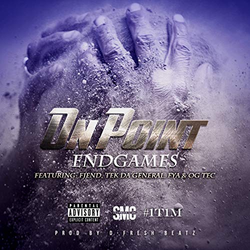 End Games (feat. On Point, Tek Da General, O.G Tec, FYA & Snap Mode Click) [Explicit]