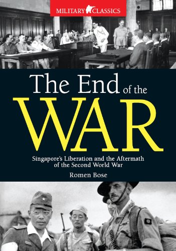 End of The War: Singapore's Liberation and the Aftermath of the Second World War (English Edition)