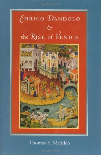Enrico Dandolo and the Rise of Venice (English Edition)