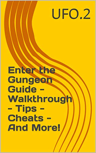 Enter the Gungeon Guide - Walkthrough - Tips - Cheats - And More! (English Edition)