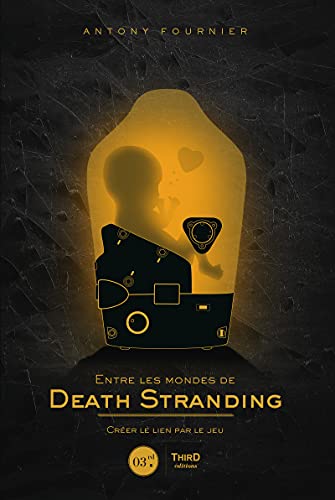 Entre les mondes de Death Stranding: Créer le lien par le jeu (Sagas) (French Edition)