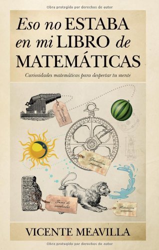 Eso no estaba en mi libro de Matemáticas: Curiosidades matemáticas para despertar tu mente (Mathemática)