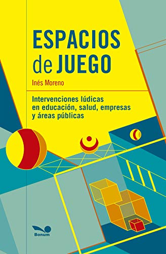 Espacios de juego: Intervenciones lúdicas en educación, salud, empresas y áreas públicas (JUEGO Y EDUCACION nº 3)