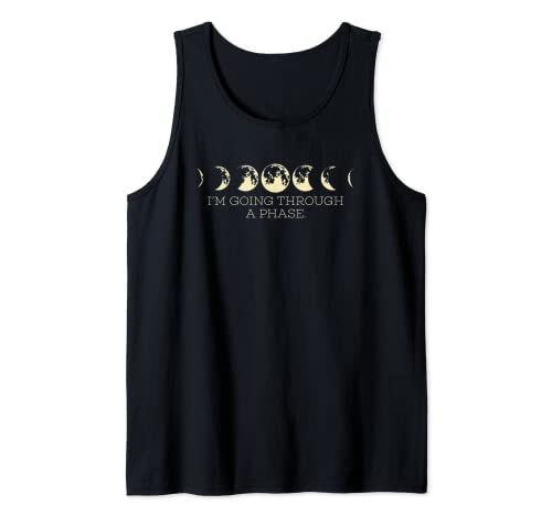Estoy pasando por una fase - Luna Fase Ciclo Astronomía Luna Camiseta sin Mangas